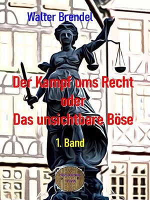 cover image of Der Kampf ums Recht oder Das unsichtbare Böse , 1. Band